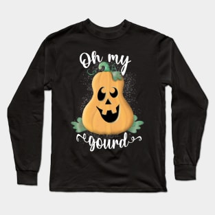 Oh my gourd Long Sleeve T-Shirt